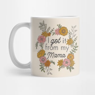 I Got it from my Mama Mug